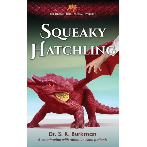 Squeaky Hatchling: The Dragon Doc Tales Novelette