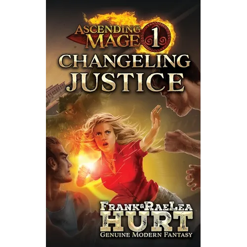 Ascending Mage 1: Changeling Justice: A Modern Fantasy Thriller