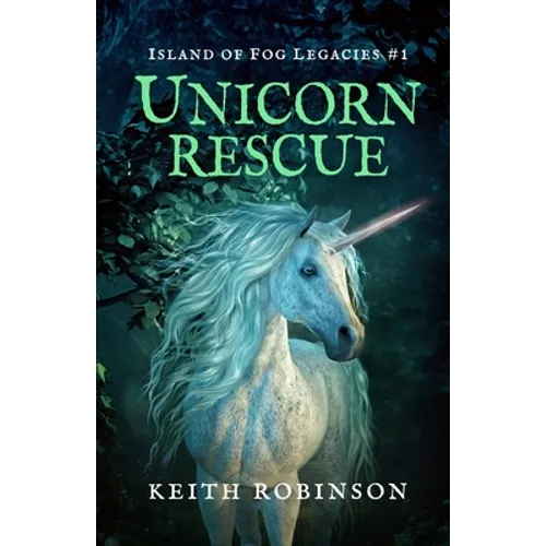 Unicorn Rescue (Island of Fog Legacies #1)