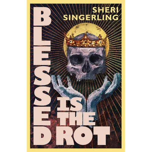 Blessed is the Rot