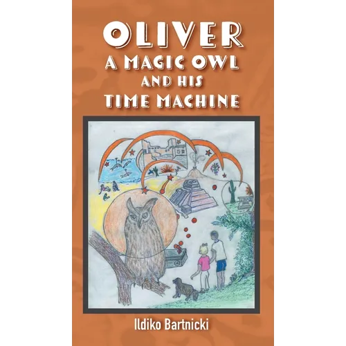 Oliver: A Magic Owl and His Time Machine