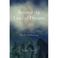 Beyond the Land of Dreams: Beryl's Awakening