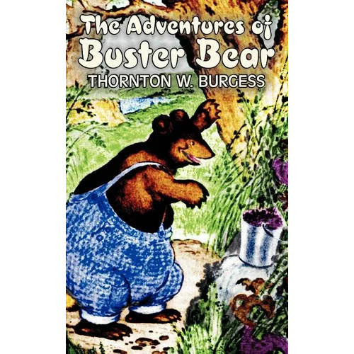 The Adventures of Buster Bear by Thornton Burgess, Fiction, Animals, Fantasy & Magic - Hardcover