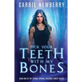 Pick Your Teeth with my Bones