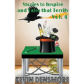 Stories to Inspire and Tales that Terrify (Volume four)