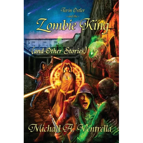 Terin Ostler and the Zombie King (and Other Stories)