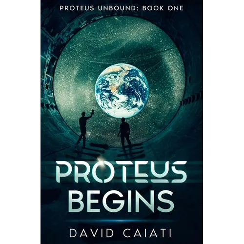 Proteus Begins: Proteus Unbound: Book One