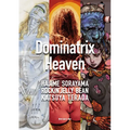 Dominatrix Heaven: By Hajime Sorayama, Rockin' Jelly Bean, Katsuya Terada