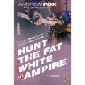 Hunt the Fat White Vampire