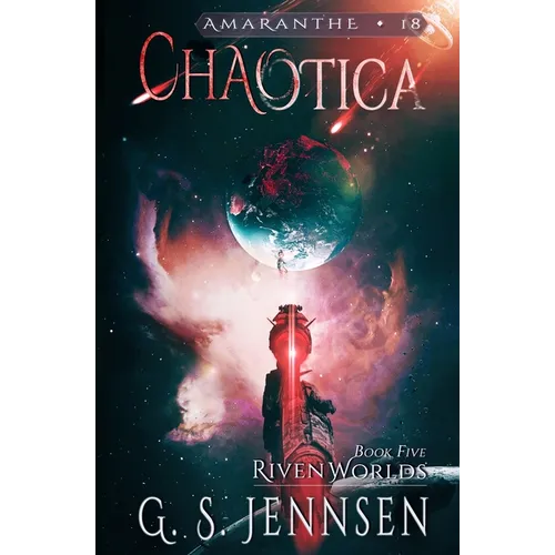 Chaotica: Riven Worlds Book Five
