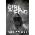 The Girl In The Fog: Book One Enhanced Being Series