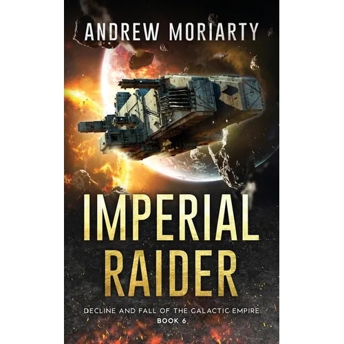 Imperial Raider: Decline and Fall of the Galactic Empire Book 6