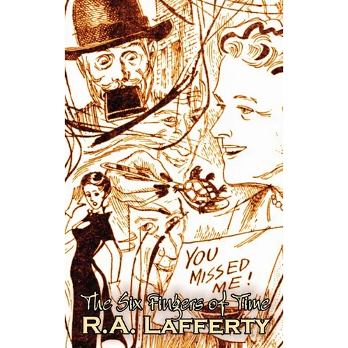 The Six Fingers of Time by R. A. Lafferty, Science Fiction, Adventure