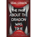 The Part about the Dragon Was (Mostly) True