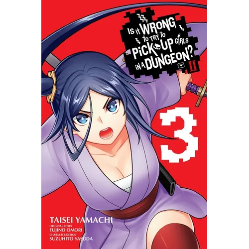Is It Wrong to Try to Pick Up Girls in a Dungeon? II, Vol. 3 (Manga)