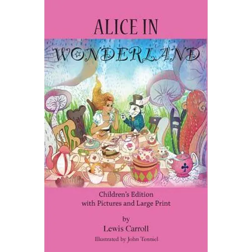 Alice in Wonderland: Children's Edition with Pictures and Large Print