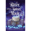 Bitter, Sweet, Magic: Baking Up a Magical Midlife, Book 3