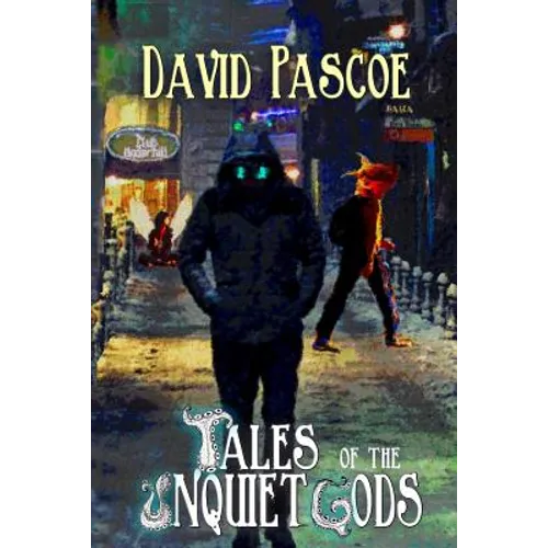 Tales of the Unquiet Gods: A Collection