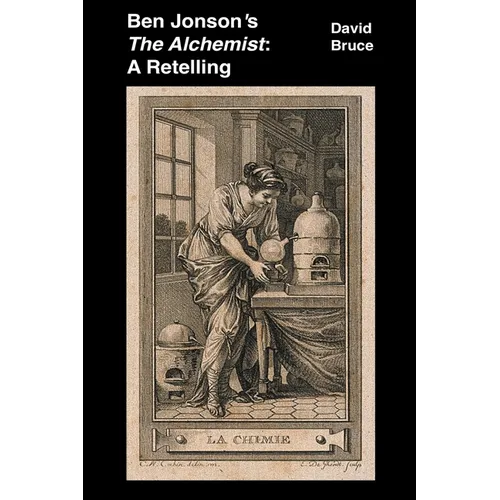Ben Jonson's The Alchemist: A Retelling