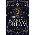 Upon a Waking Dream