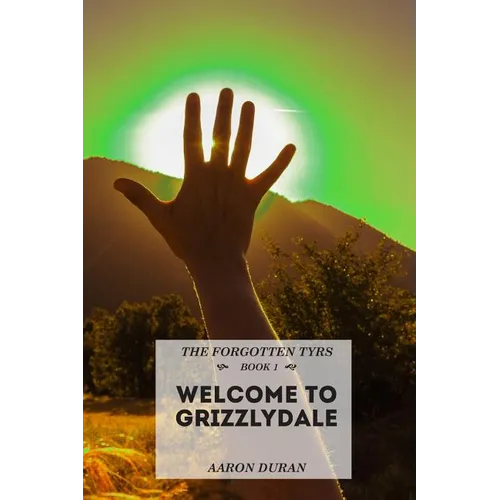 The Forgotten Tyrs - Book 1: Welcome to Grizzlydale