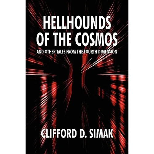 Hellhounds of the Cosmos and Other Tales from the Fourth Dimension