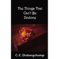 The Things That Can't Be Undone