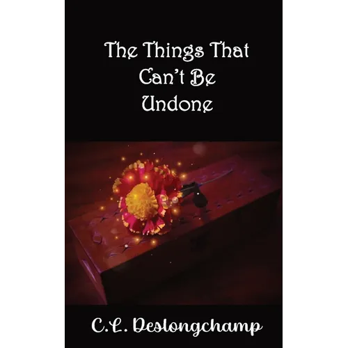 The Things That Can't Be Undone