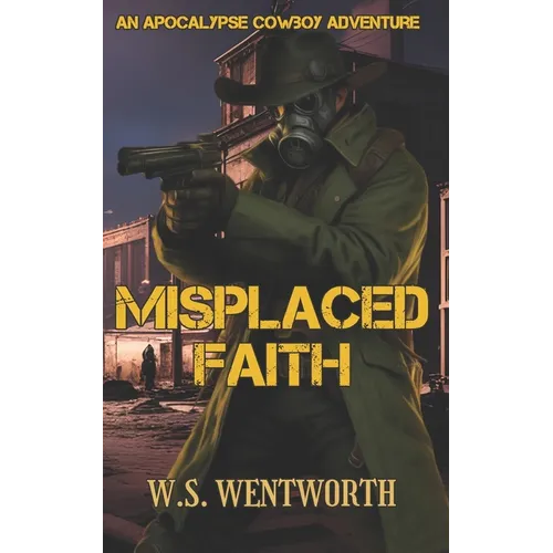 Misplaced Faith: An Apocalypse Cowboy Adventure