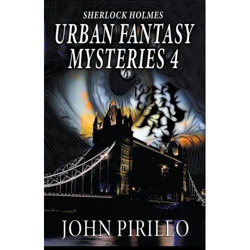 Sherlock Holmes Urban Fantasy Mysteries 4