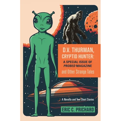 D.V. Thurman, Cryptid Hunter: A Probed Magazine Special Issue (and other strange tales)