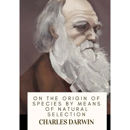 On the Origin of Species By Means of Natural Selection