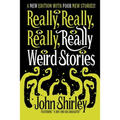 Really, Really, Really, Really Weird Stories: A New Edition with Four New Stories
