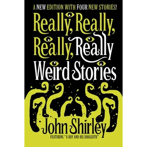 Really, Really, Really, Really Weird Stories: A New Edition with Four New Stories