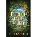 Forest Ever White: The Epic Conclusion of The Everlight Series . . . Fate is Never Wrong.