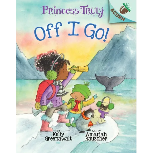 Off I Go!: An Acorn Book (Princess Truly #2): Volume 2