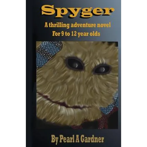 Spyger: A thrilling adventure novel for 9 to 12 year olds