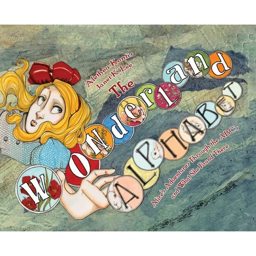 The Wonderland Alphabet: Alice's Adventures Through the ABCs and What She Found There