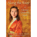 Along the River: A Chinese Cinderella Novel
