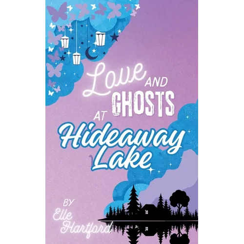 Love and Ghosts at Hideaway Lake