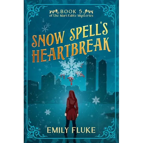 Snow Spell's Heartbreak: Book 5 of the Mari Fable Mysteries