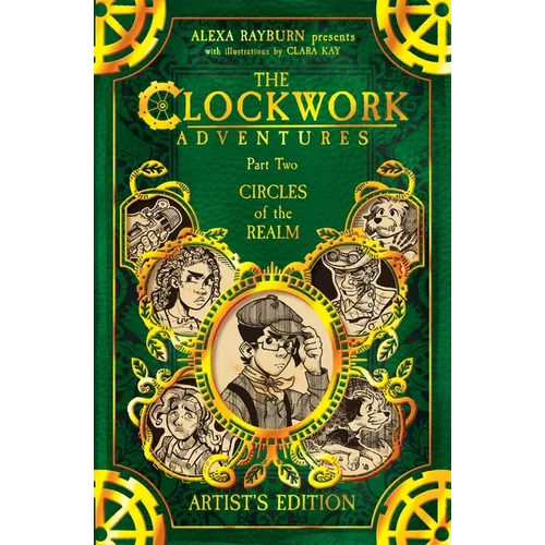 The Clockwork Adventures: Part Two, Circles of the Realm: The Artist's Edition: Part Two, Circles of the Realm: