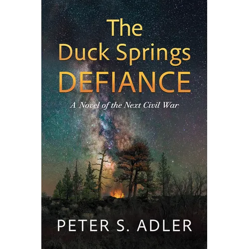 The Duck Springs Defiance: A Novel of the Next Civil War