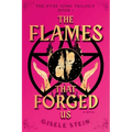 The Flames That Forged Us