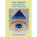Six Visions, Connecting the Dots to Our Galactic Future