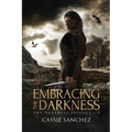 Embracing the Darkness: The Darkness Trilogy - 2