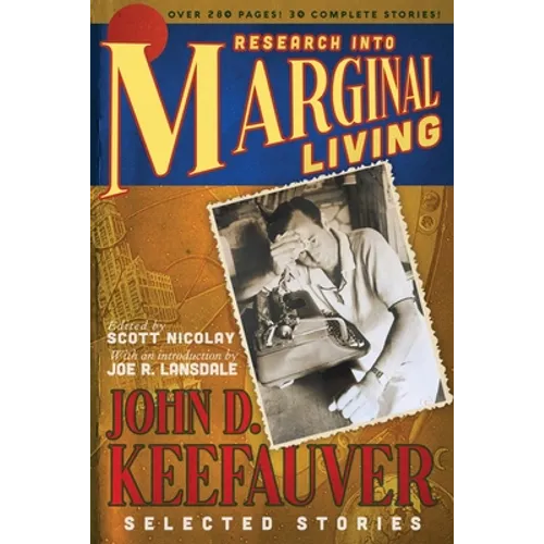 Research Into Marginal Living: The Selected Stories of John D. Keefauver