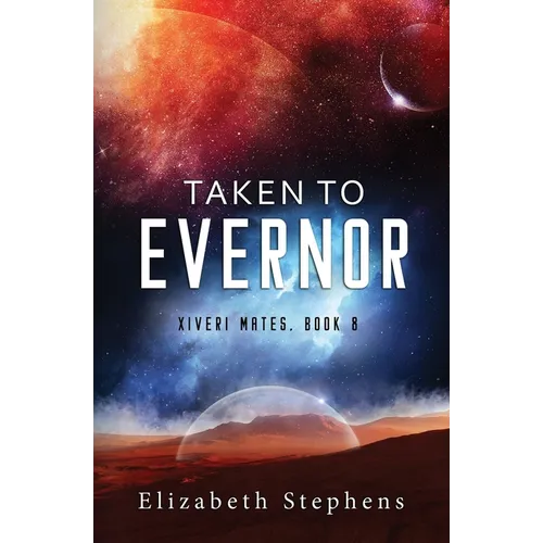Taken to Evernor: An Alien Gladiator Romance (Xiveri Mates Book 8)