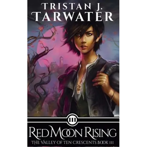 Red Moon Rising: The Valley of Ten Crescents
