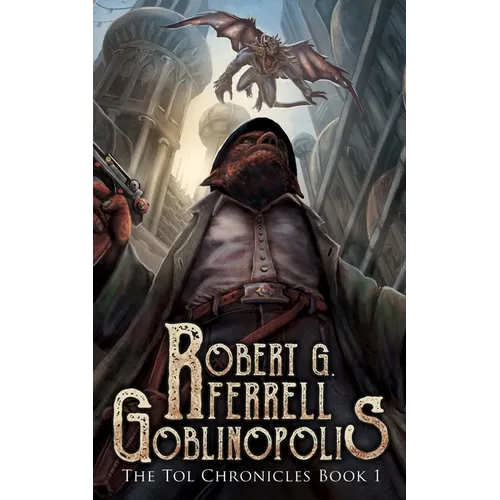 Goblinopolis: The Tol Chronicles Book 1